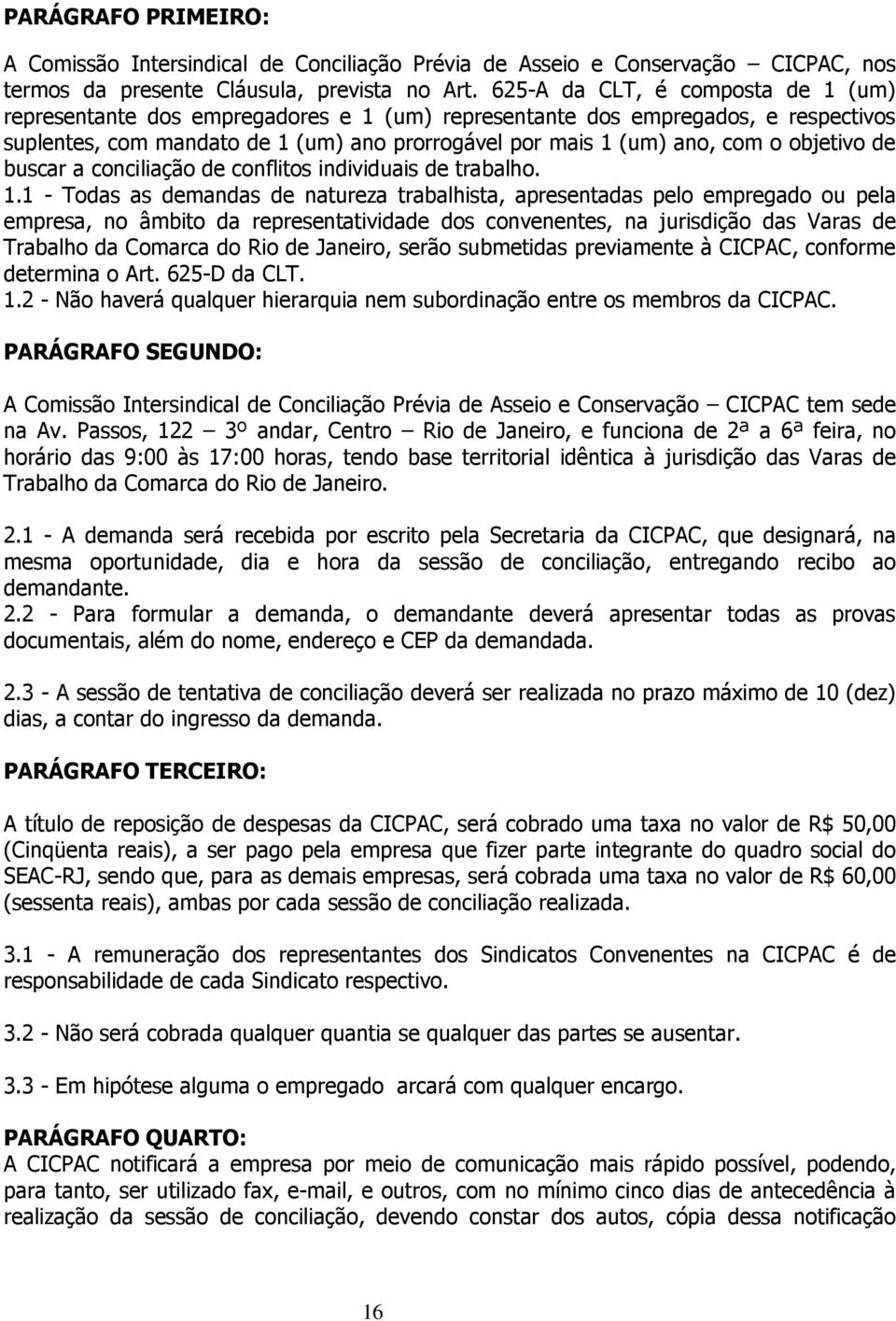 objetivo de buscar a conciliação de conflitos individuais de trabalho. 1.