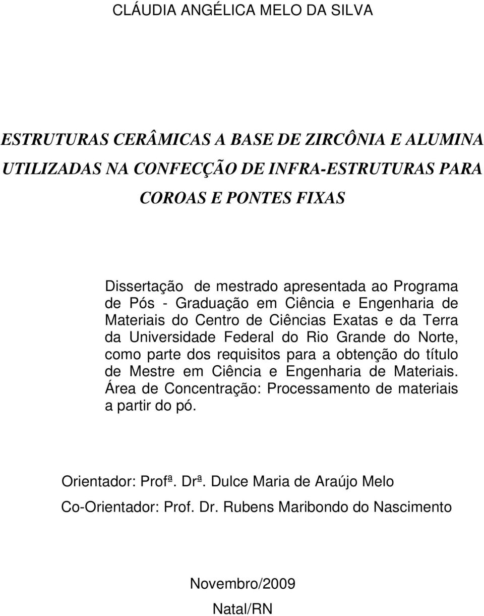 Federal do Rio Grande do Norte, como parte dos requisitos para a obtenção do título de Mestre em Ciência e Engenharia de Materiais.