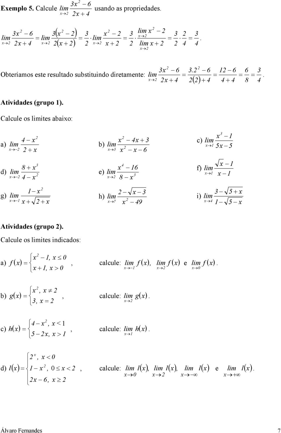 i) 4 5 5 Atividades (grup ) Calcule s ites idicads: a) ( ),, >, calcule: ( ), ( ) e ( ) b) g ( ),,,