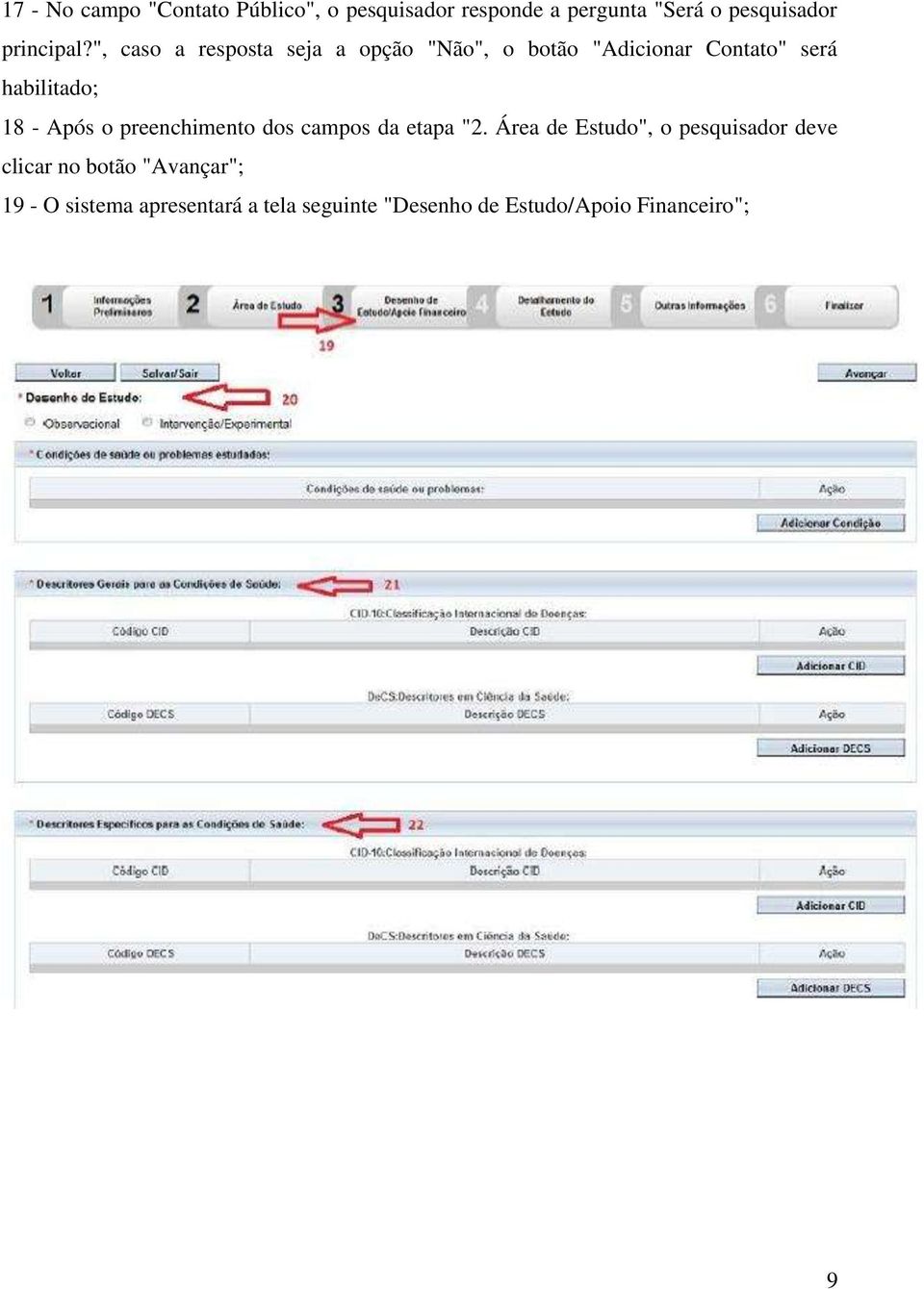 ", caso a resposta seja a opção "Não", o botão "Adicionar Contato" será habilitado; 18 - Após