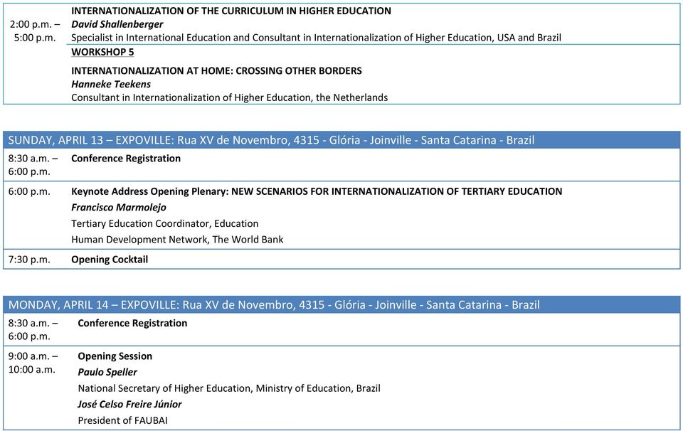 INTERNATIONALIZATION OF THE CURRICULUM IN HIGHER EDUCATION David Shallenberger Specialist in International Education and Consultant in Internationalization of Higher Education, USA and Brazil