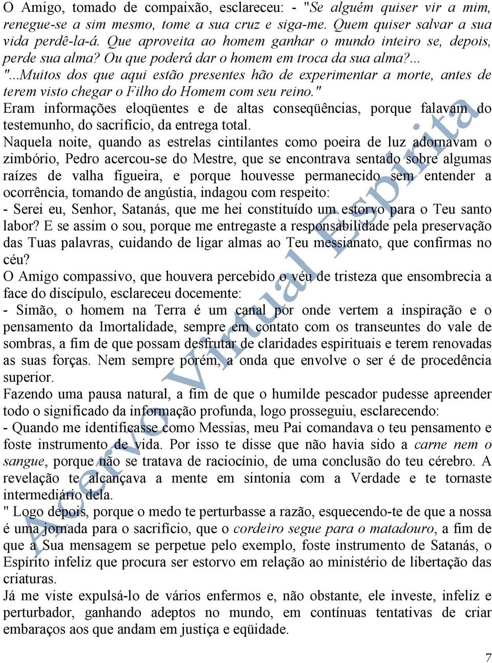 ..Muitos dos que aqui estão presentes hão de experimentar a morte, antes de terem visto chegar o Filho do Homem com seu reino.