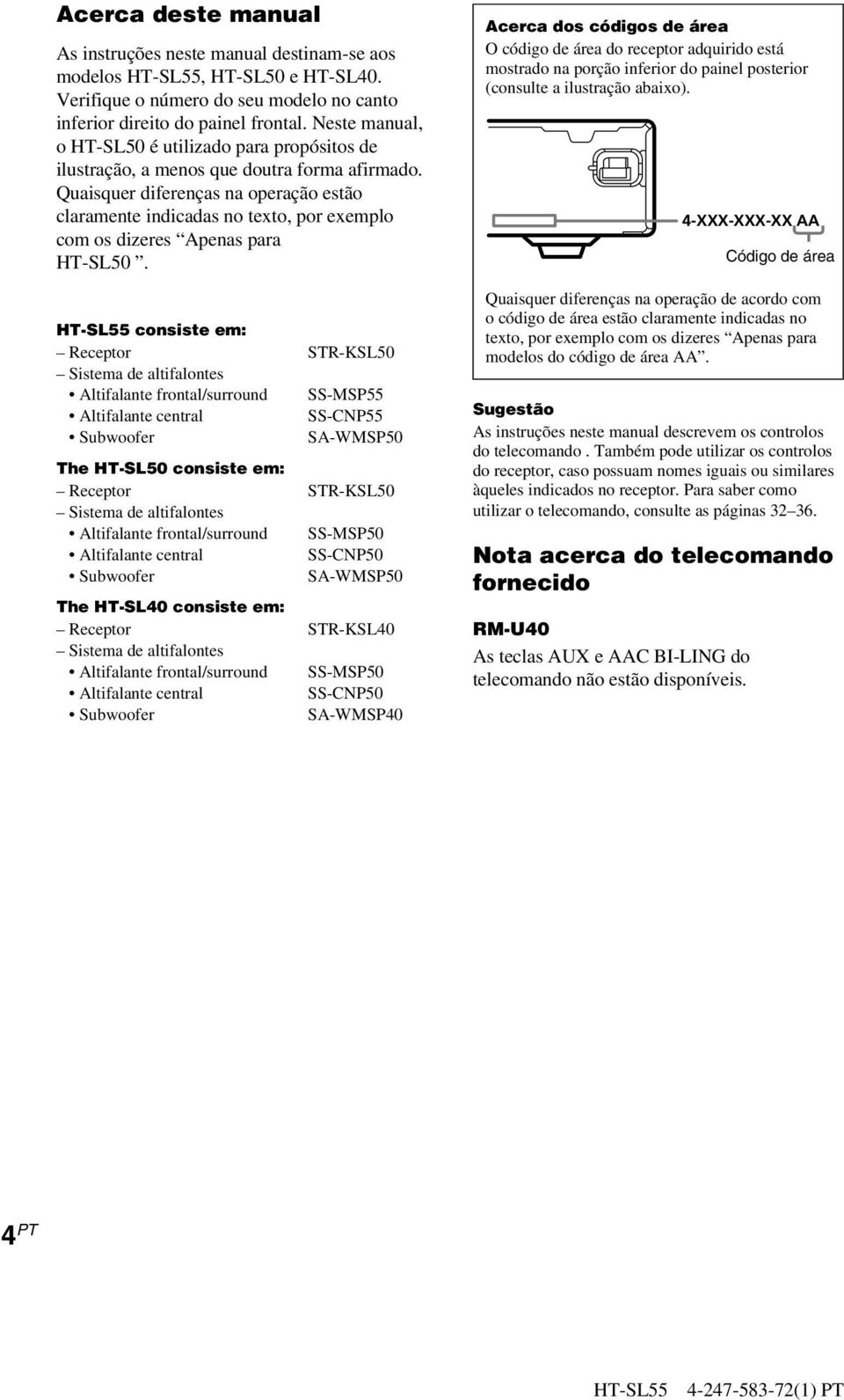 Quaisquer diferenças na operação estão claramente indicadas no texto, por exemplo com os dizeres Apenas para HT-SL50.