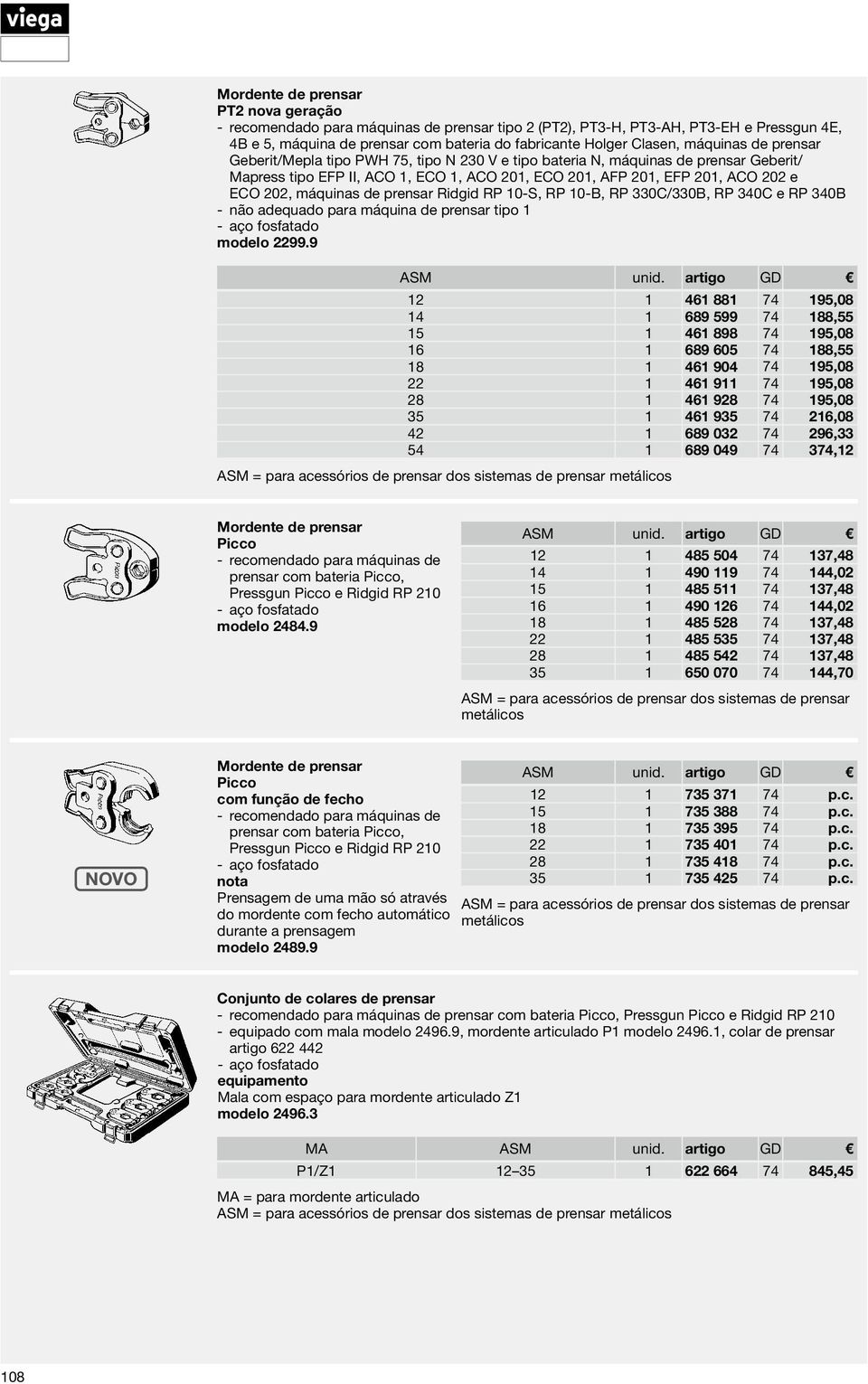 032 74 296,33 54 1 689 049 74 374,12 Mordente de prensar Picco recomendado para máquinas de prensar com bateria Picco, Pressgun Picco e Ridgid RP 210 aço fosfatado modelo 2484.