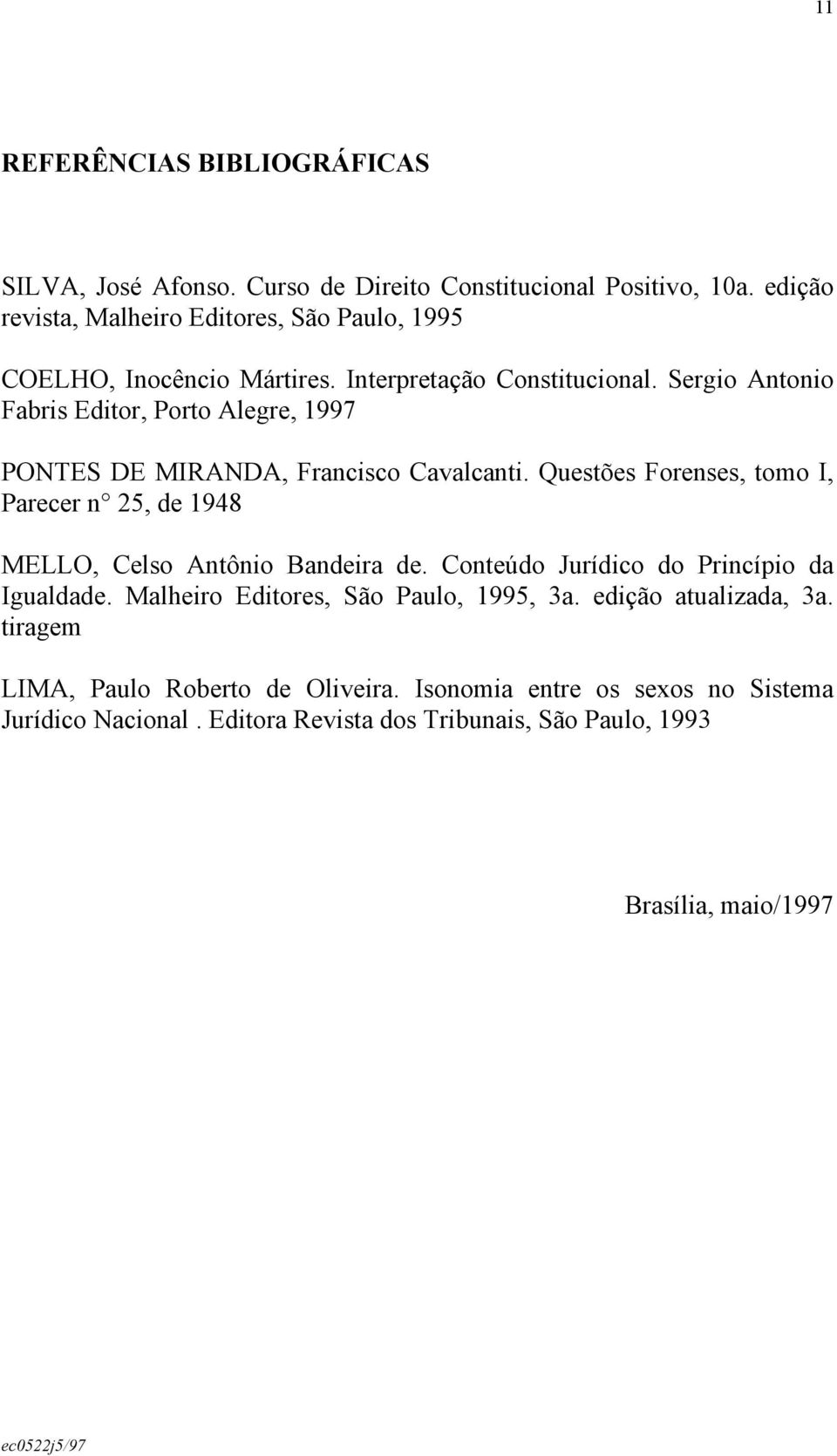 Sergio Antonio Fabris Editor, Porto Alegre, 1997 PONTES DE MIRANDA, Francisco Cavalcanti.