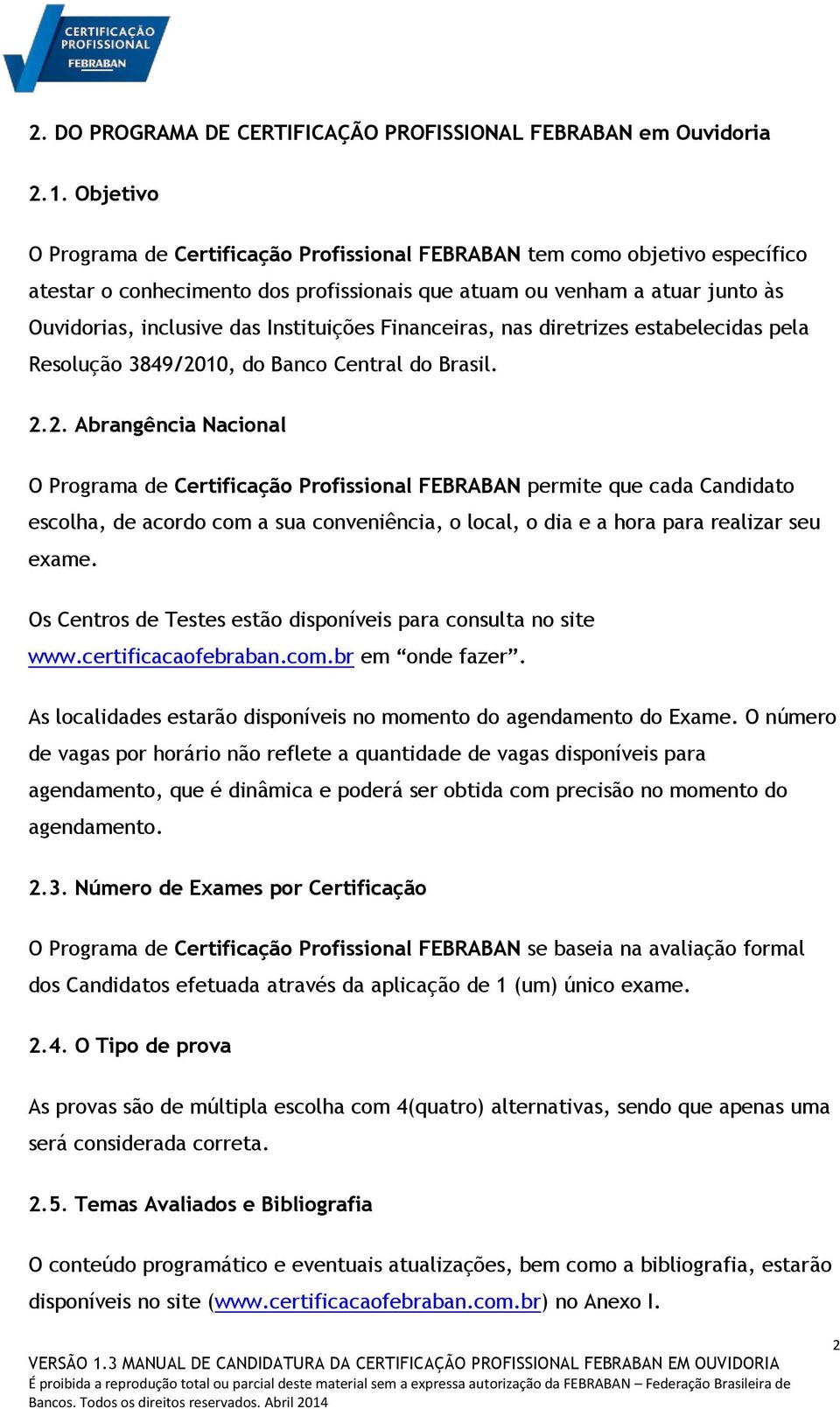 Instituições Financeiras, nas diretrizes estabelecidas pela Resolução 3849/20