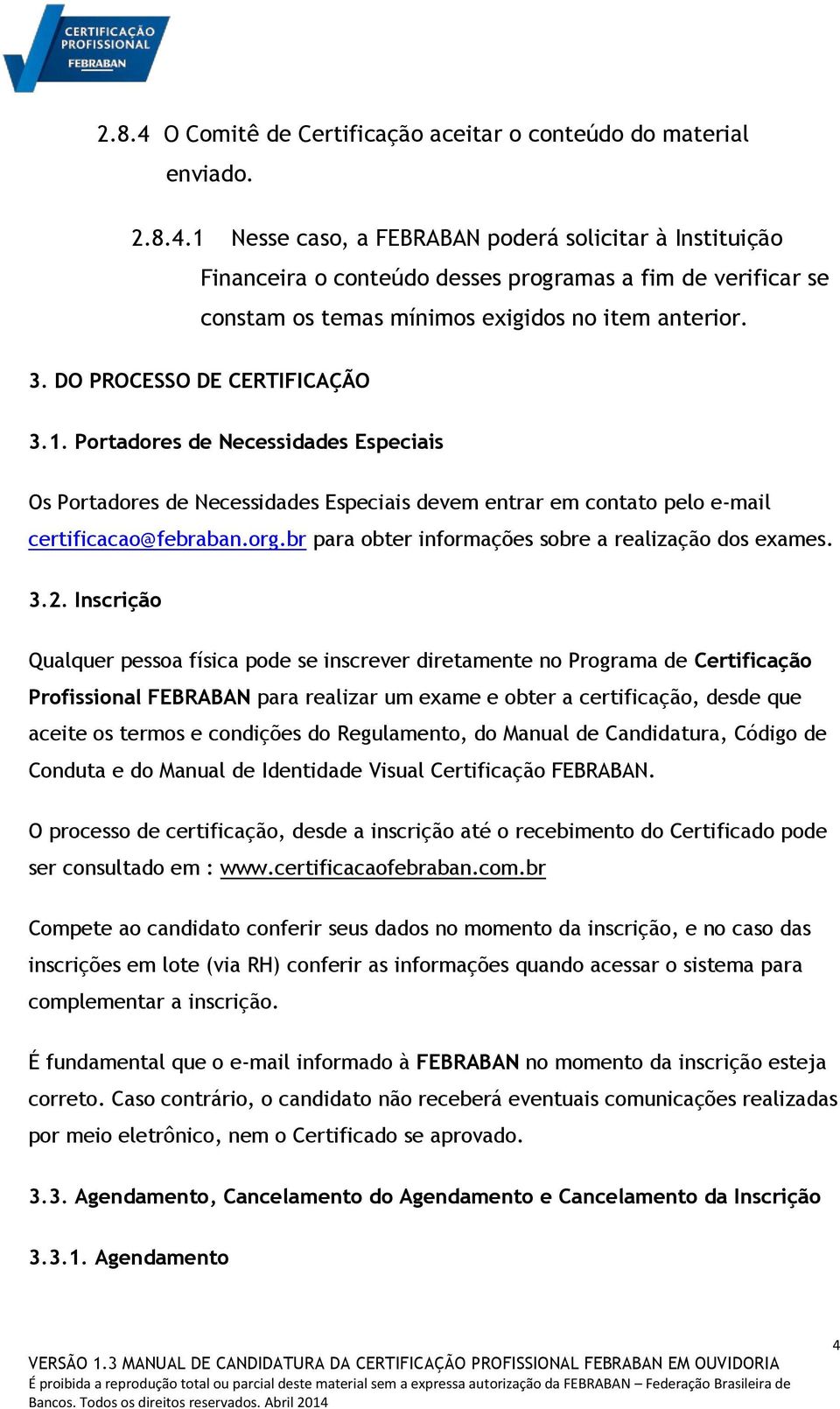 br para obter informações sobre a realização dos exames. 3.2.