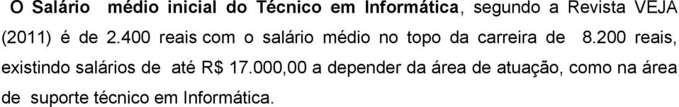 400 reais com o salário médio no topo da carreira de 8.