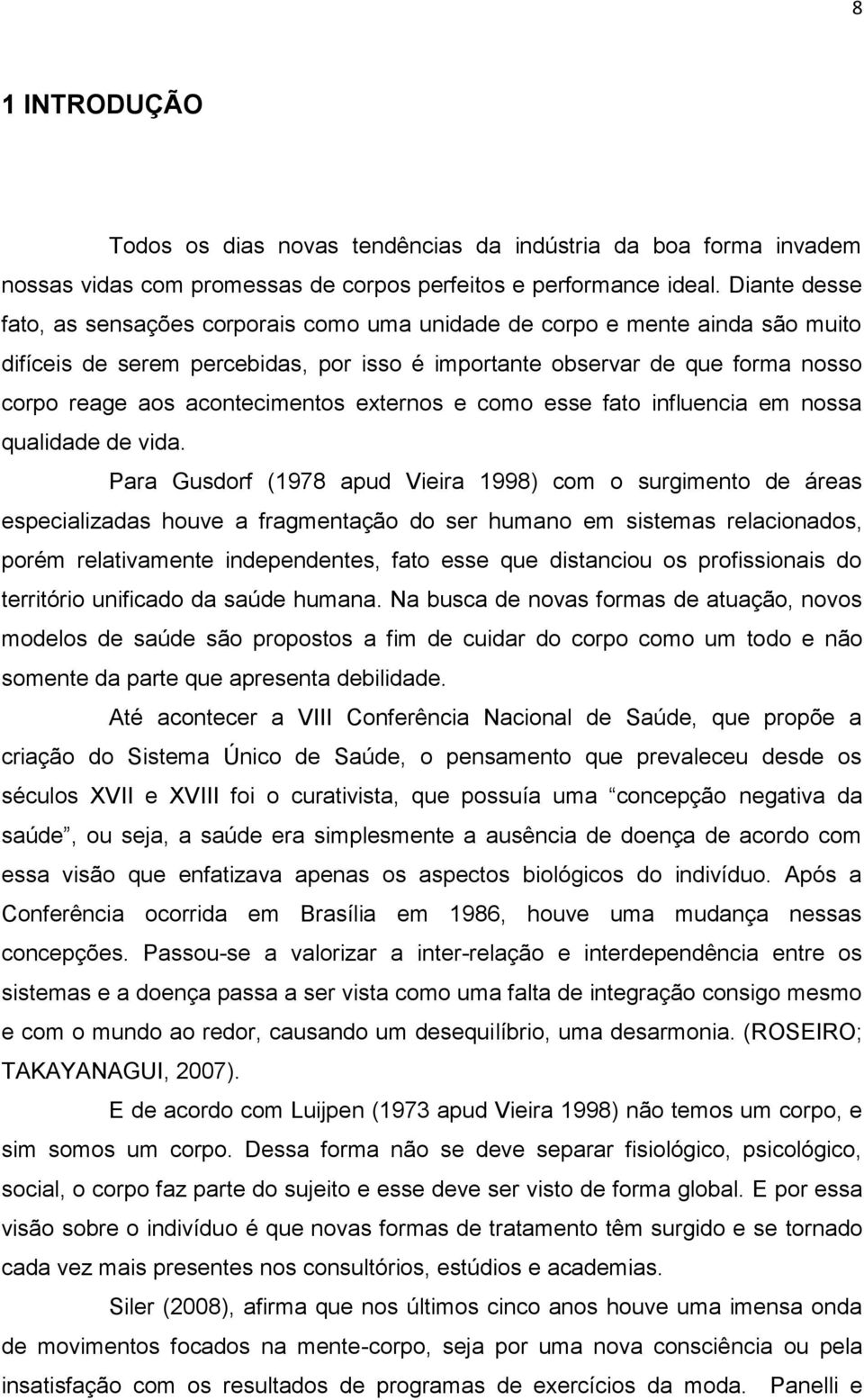 acontecimentos externos e como esse fato influencia em nossa qualidade de vida.