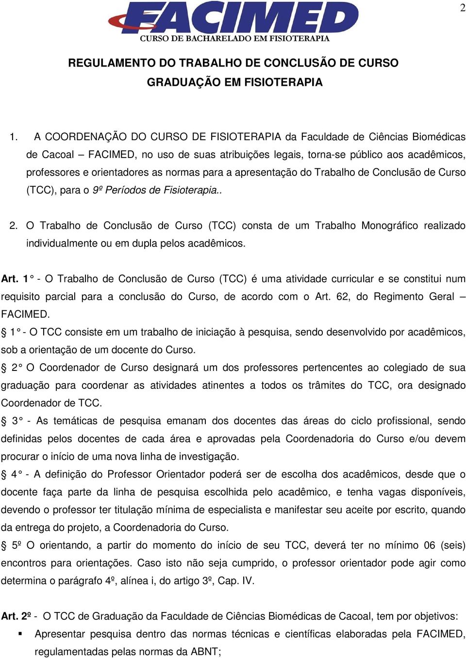 para a apresentação do Trabalho de Conclusão de Curso (TCC), para o 9º Períodos de Fisioterapia.. 2.