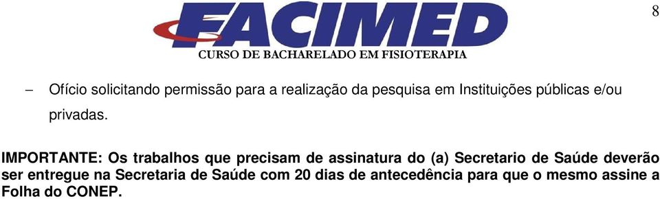 IMPORTANTE: Os trabalhos que precisam de assinatura do (a) Secretario de