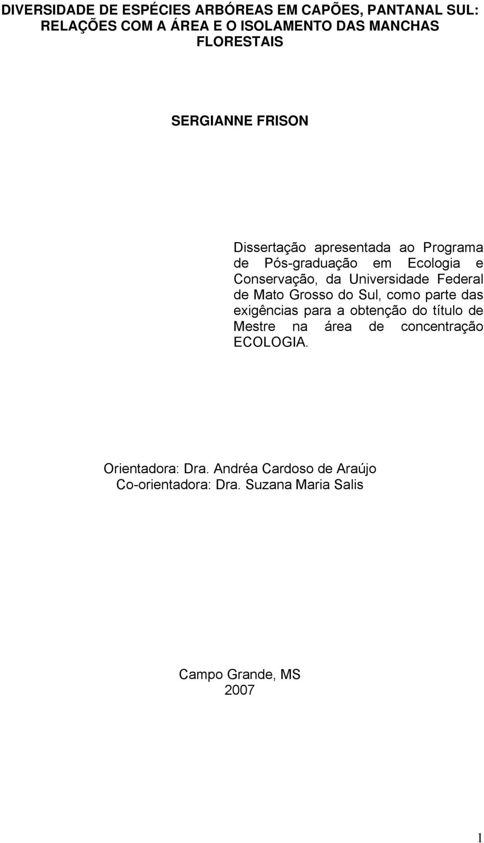 Federal de Mato Grosso do Sul, como parte das exigências para a obtenção do título de Mestre na área de