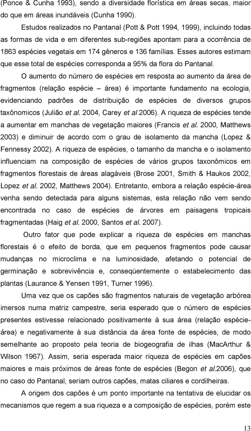 famílias. Esses autores estimam que esse total de espécies corresponda a 95% da flora do Pantanal.