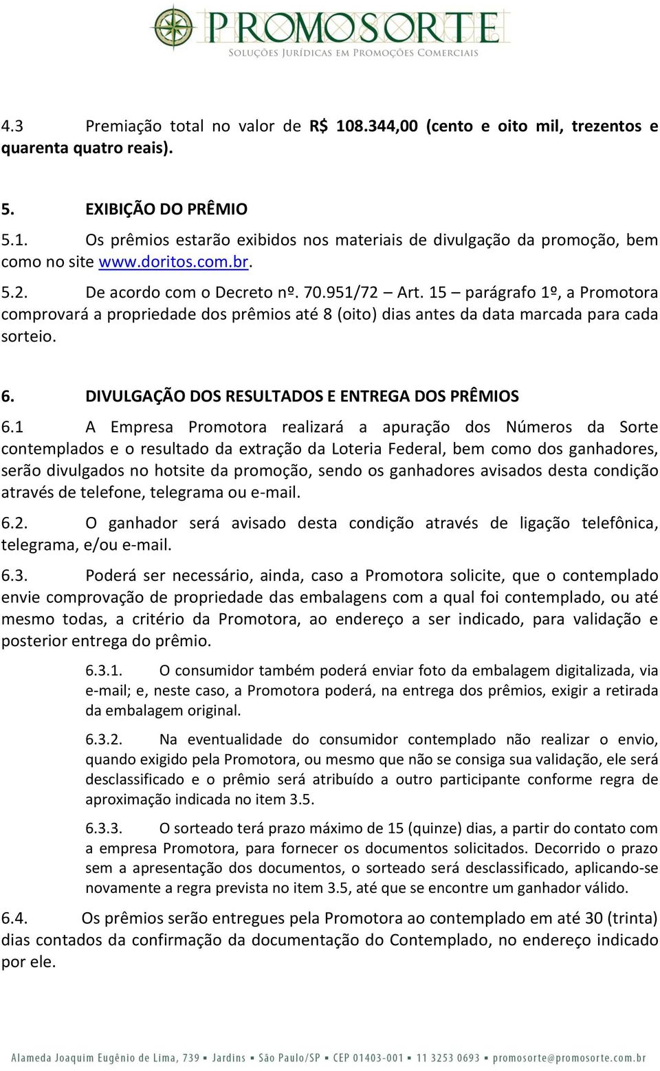 DIVULGAÇÃO DOS RESULTADOS E ENTREGA DOS PRÊMIOS 6.