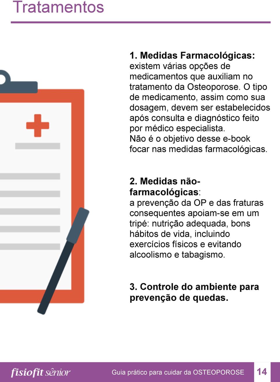 Não é o objetivo desse e-book focar nas medidas farmacológicas. 2.