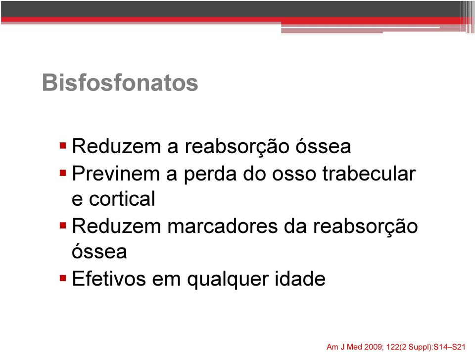 Reduzem marcadores da reabsorção óssea Efetivos