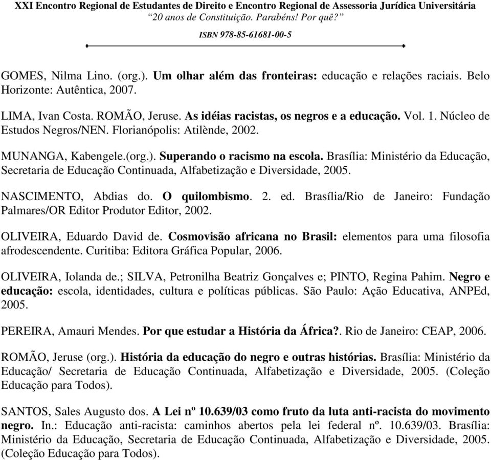 Brasília: Ministério da Educação, Secretaria de Educação Continuada, Alfabetização e Diversidade, 2005. NASCIMENTO, Abdias do. O quilombismo. 2. ed.