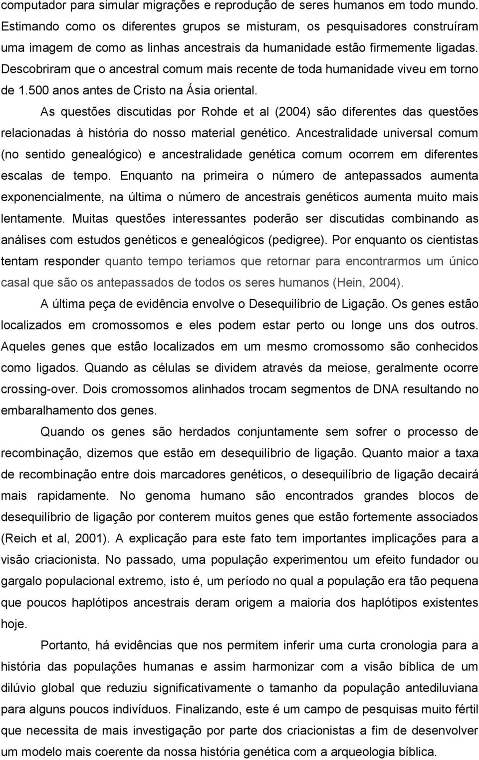 Descobriram que o ancestral comum mais recente de toda humanidade viveu em torno de 1.500 anos antes de Cristo na Ásia oriental.