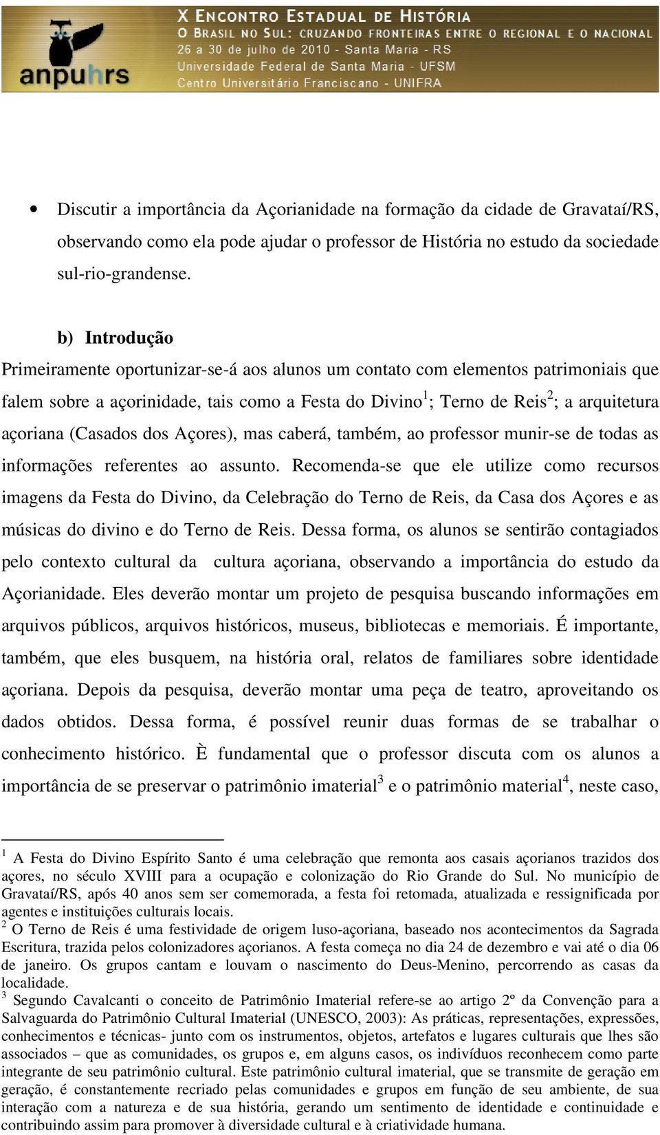 (Casados dos Açores), mas caberá, também, ao professor munir-se de todas as informações referentes ao assunto.