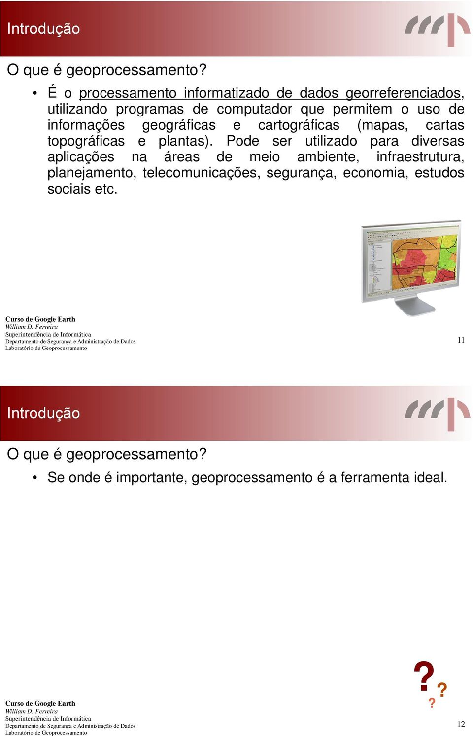 informações geográficas e cartográficas (mapas, cartas topográficas e plantas).