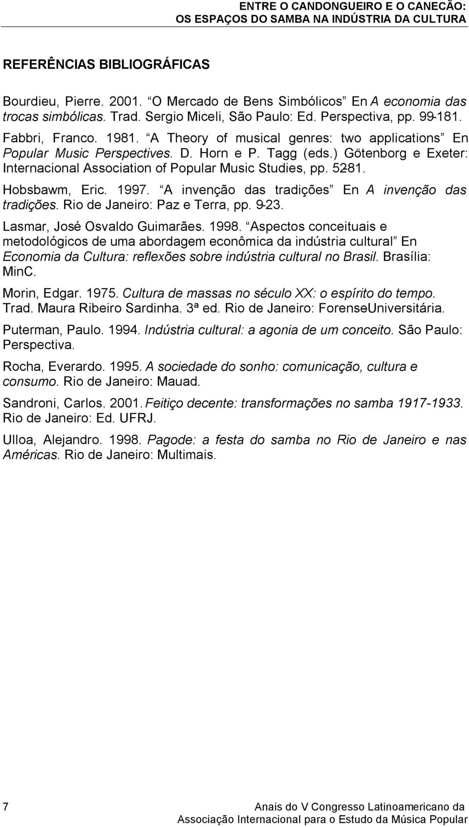 1997. A invenção das tradições En A invenção das tradições. Rio de Janeiro: Paz e Terra, pp. 9-23. Lasmar, José Osvaldo Guimarães. 1998.