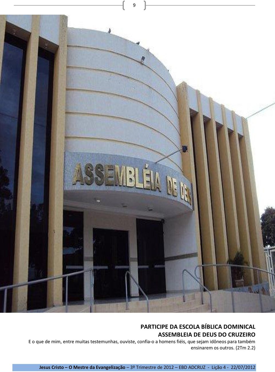 PARTICIPE DA ESCOLA BÍBLICA DOMINICAL ASSEMBLEIA DE DEUS DO CRUZEIRO E o que de mim,