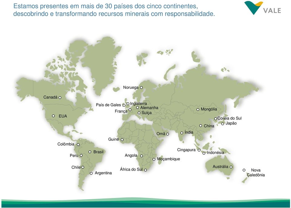 Noruega Canadá EUA Colômbia Peru País de Gales Inglaterra Alemanha França Suiça Omã Índia