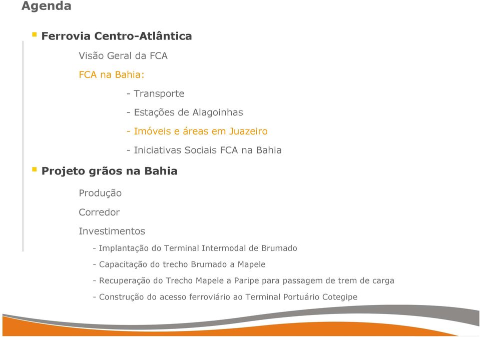 Investimentos - Implantação do Terminal Intermodal de Brumado - Capacitação do trecho Brumado a Mapele -