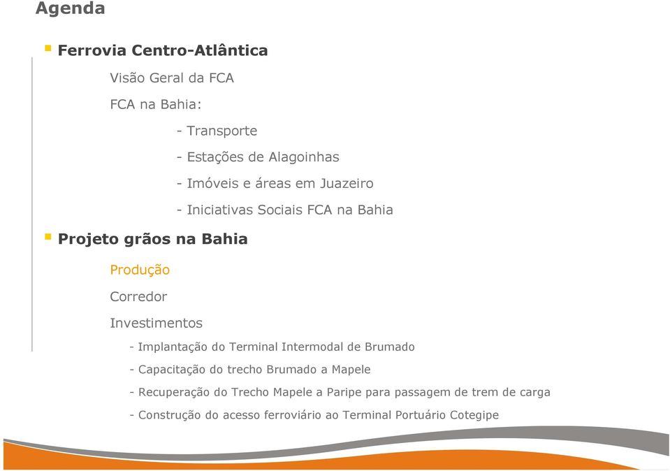 Investimentos - Implantação do Terminal Intermodal de Brumado - Capacitação do trecho Brumado a Mapele -