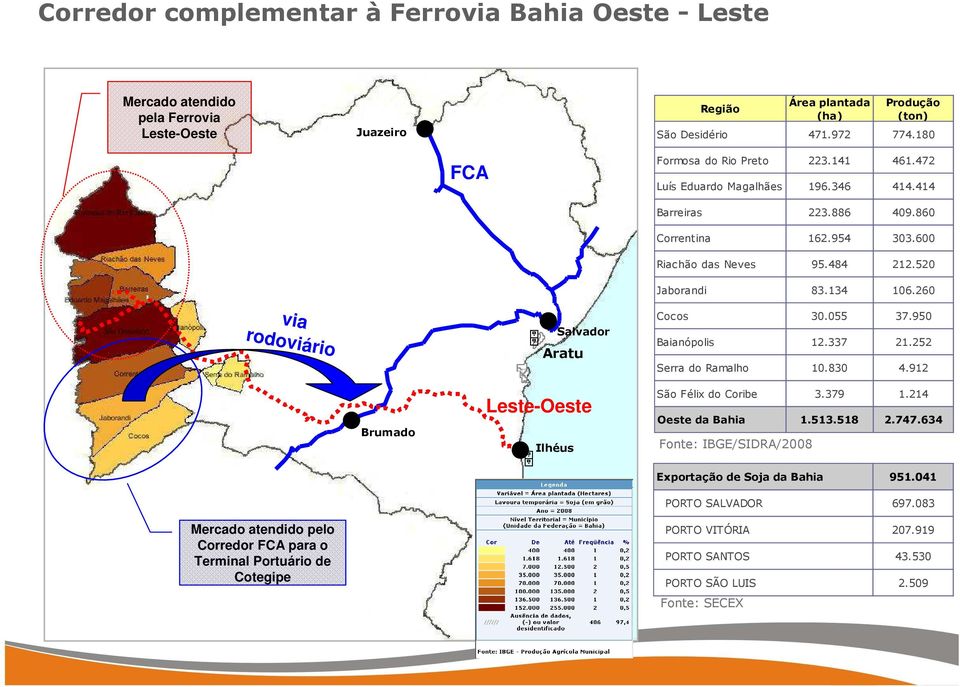 520 Jaborandi 83.134 106.260 Cocos 30.055 37.950 Baianópolis 12.337 21.252 Serra do Ramalho 10.830 4.912 Brumado Leste-Oeste Ilhéus São Félix do Coribe 3.379 1.214 Oeste da Bahia 1.513.518 2.747.