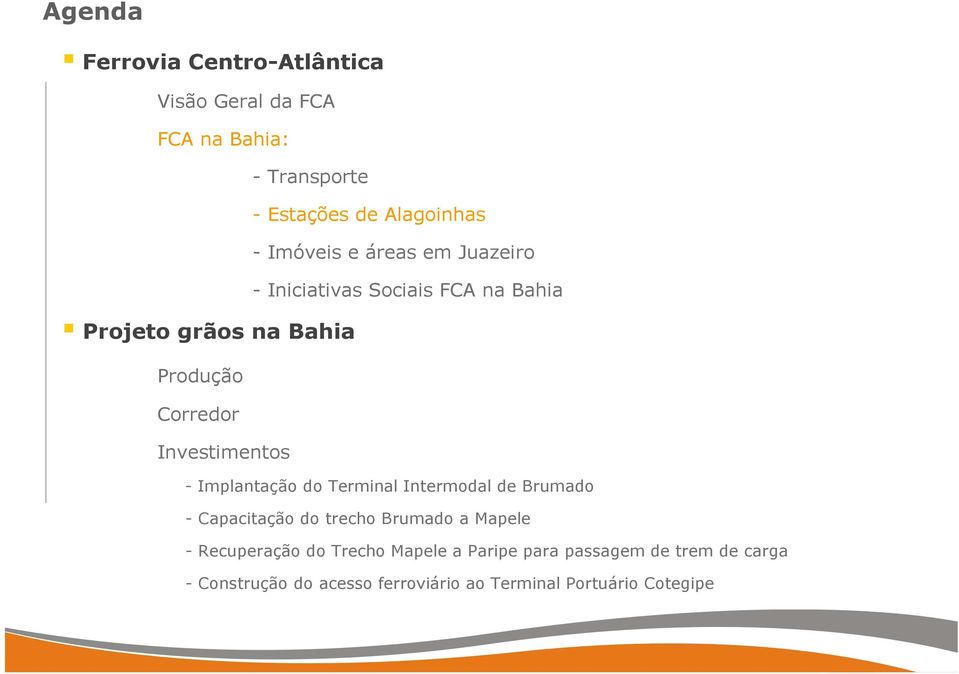 Investimentos - Implantação do Terminal Intermodal de Brumado - Capacitação do trecho Brumado a Mapele -