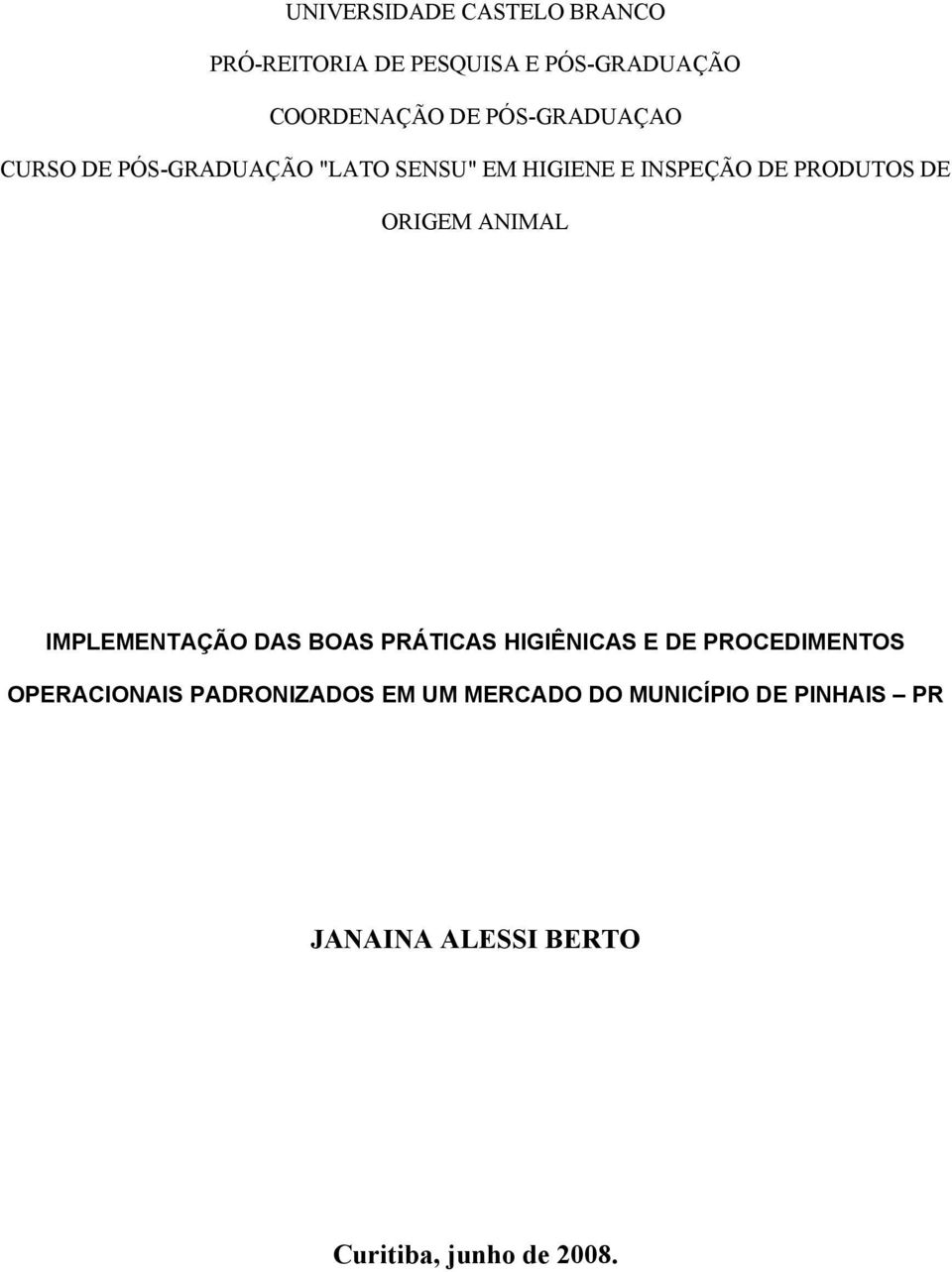 ORIGEM ANIMAL IMPLEMENTAÇÃO DAS BOAS PRÁTICAS HIGIÊNICAS E DE PROCEDIMENTOS OPERACIONAIS