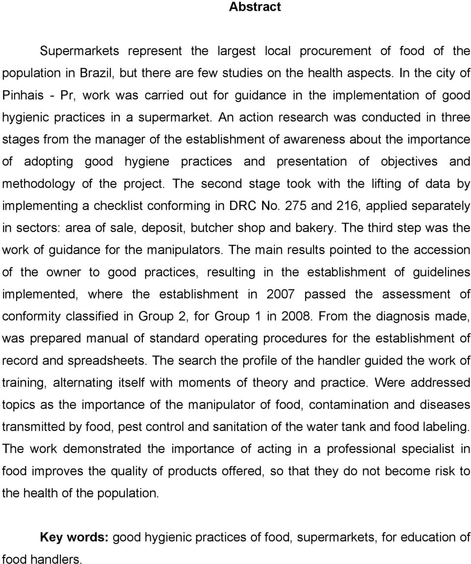 An action research was conducted in three stages from the manager of the establishment of awareness about the importance of adopting good hygiene practices and presentation of objectives and