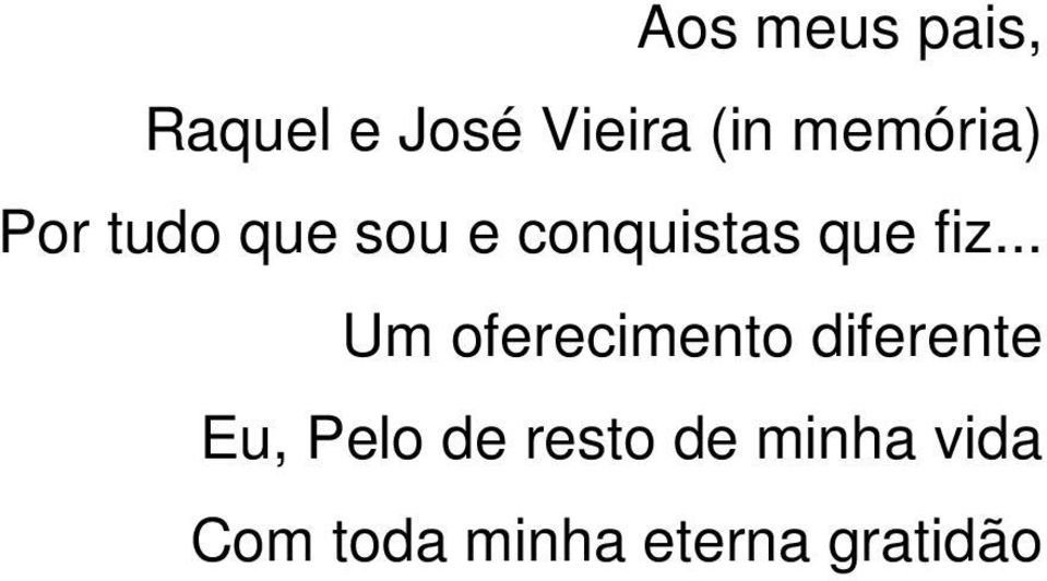 fiz... Um oferecimento diferente Eu, Pelo de