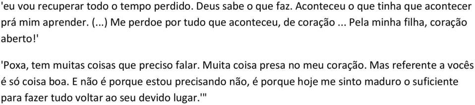 .. Pela minha filha, coração aberto!' 'Poxa, tem muitas coisas que preciso falar.