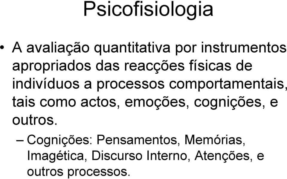 comportamentais, tais como actos, emoções, cognições, e outros.