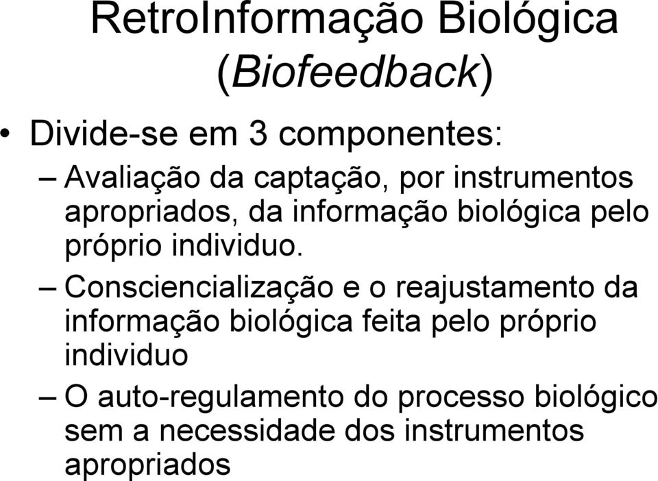 Consciencialização e o reajustamento da informação biológica feita pelo próprio