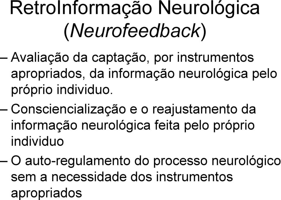 Consciencialização e o reajustamento da informação neurológica feita pelo próprio