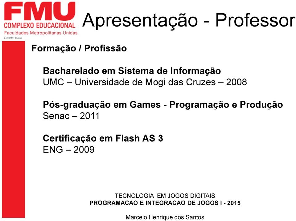 de Mogi das Cruzes 2008 Pós-graduação em Games -