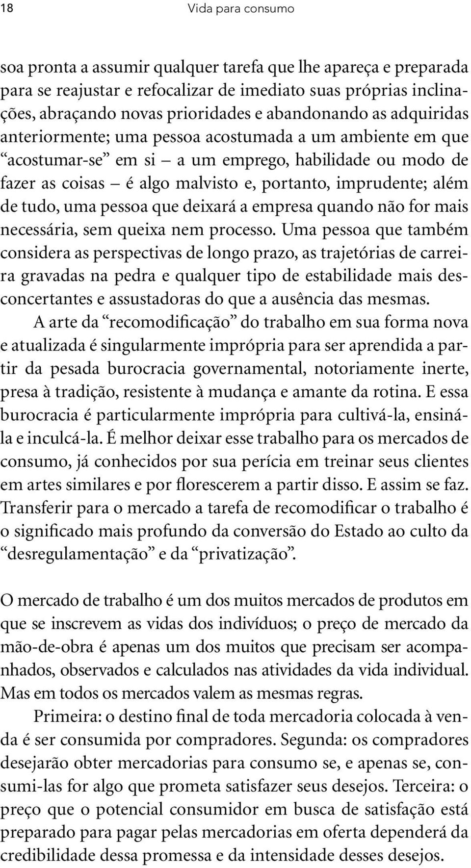 uma pessoa que deixará a empresa quando não for mais necessária, sem queixa nem processo.