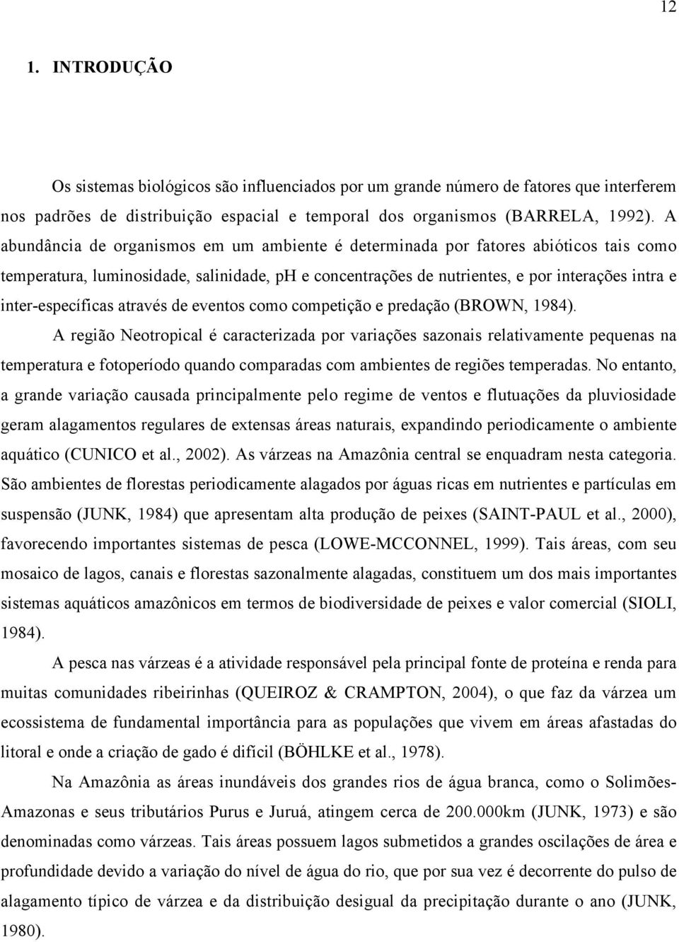 inter-específicas através de eventos como competição e predação (BROWN, 1984).