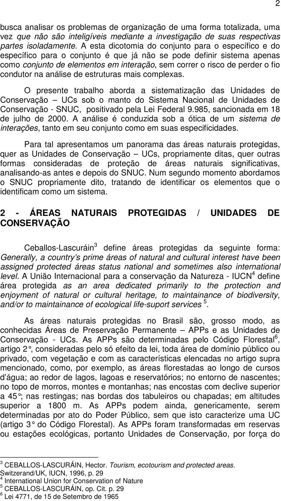 condutor na análise de estruturas mais complexas.