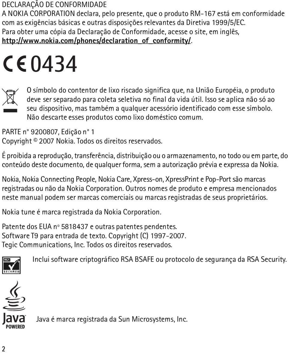 0434 O símbolo do contentor de lixo riscado significa que, na União Européia, o produto deve ser separado para coleta seletiva no final da vida útil.