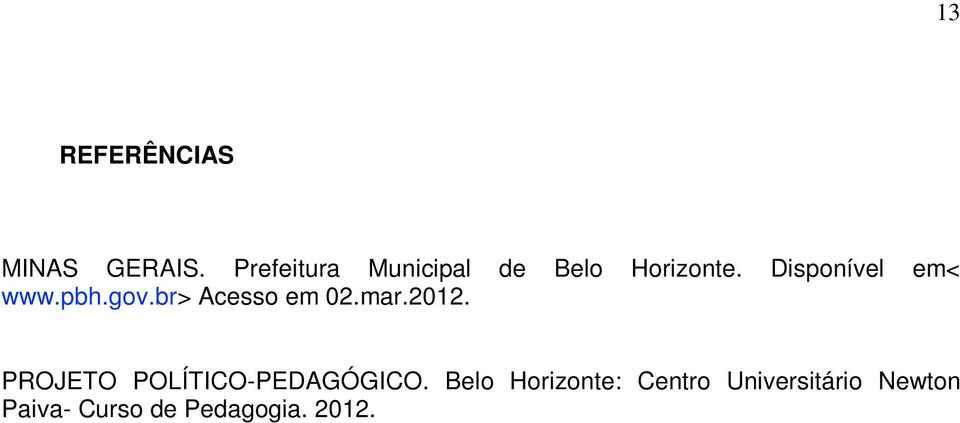 Disponível em< www.pbh.gov.br> Acesso em 02.mar.2012.