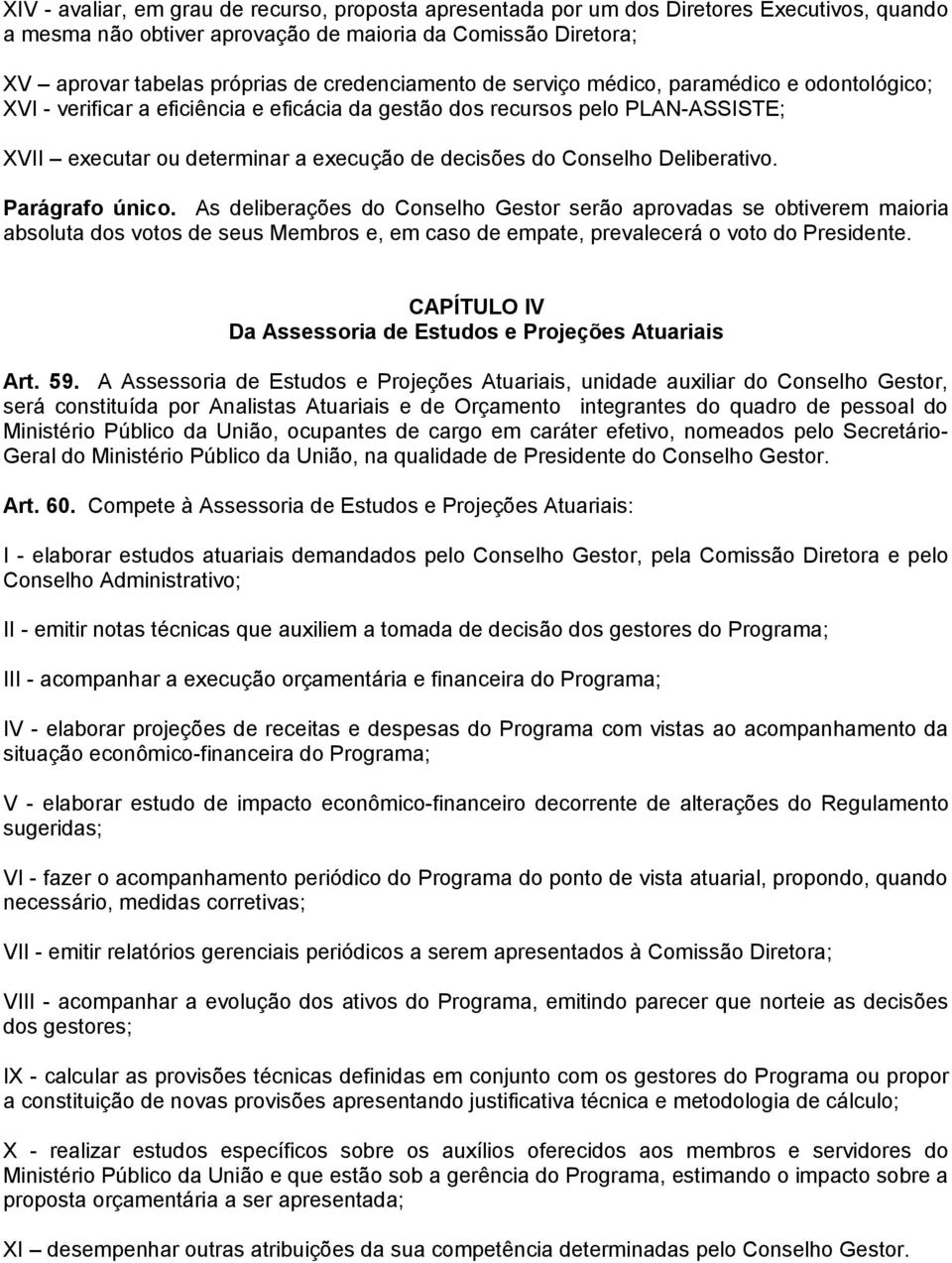 Conselho Deliberativo. Parágrafo único.