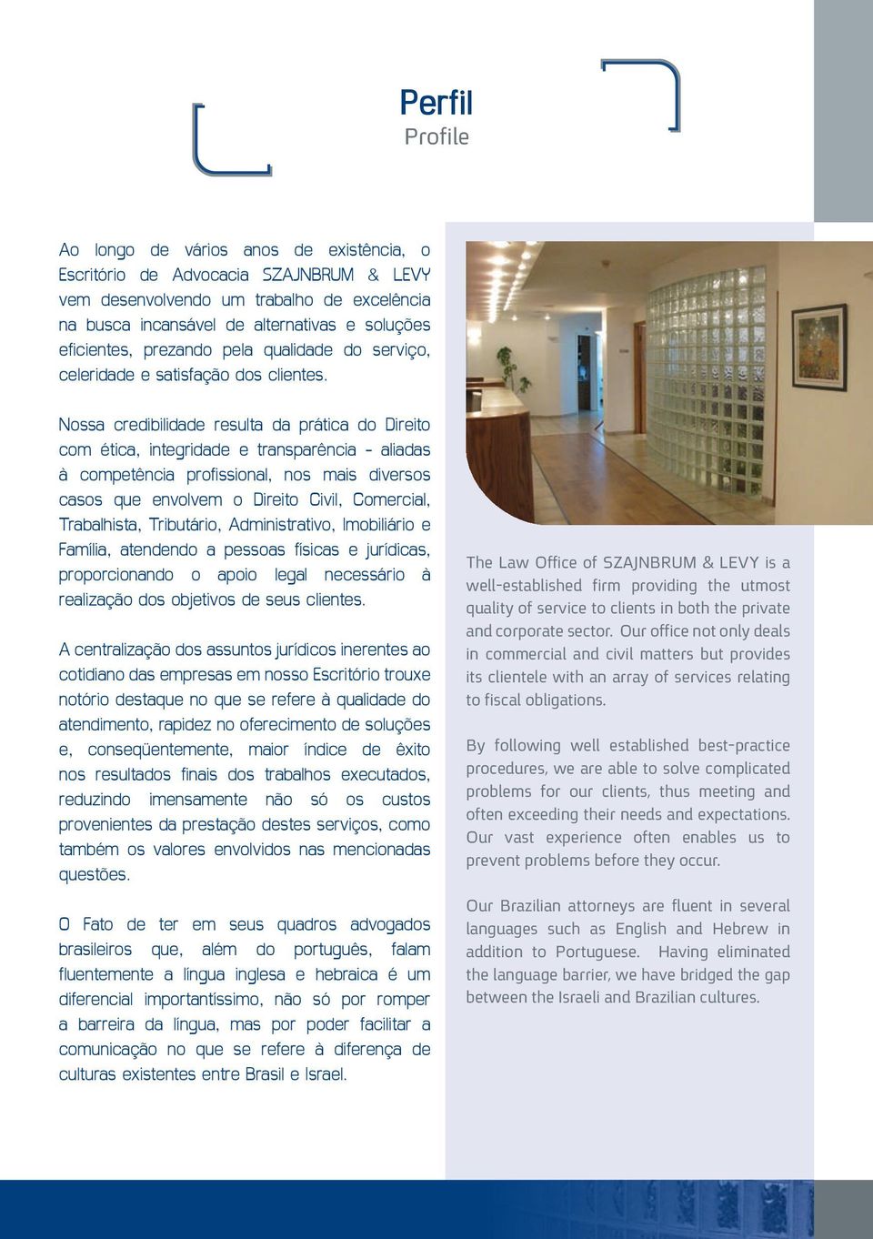 Nossa credibilidade resulta da prática do Direito com ética, integridade e transparência - aliadas à competência profissional, nos mais diversos casos que envolvem o Direito Civil, Comercial,