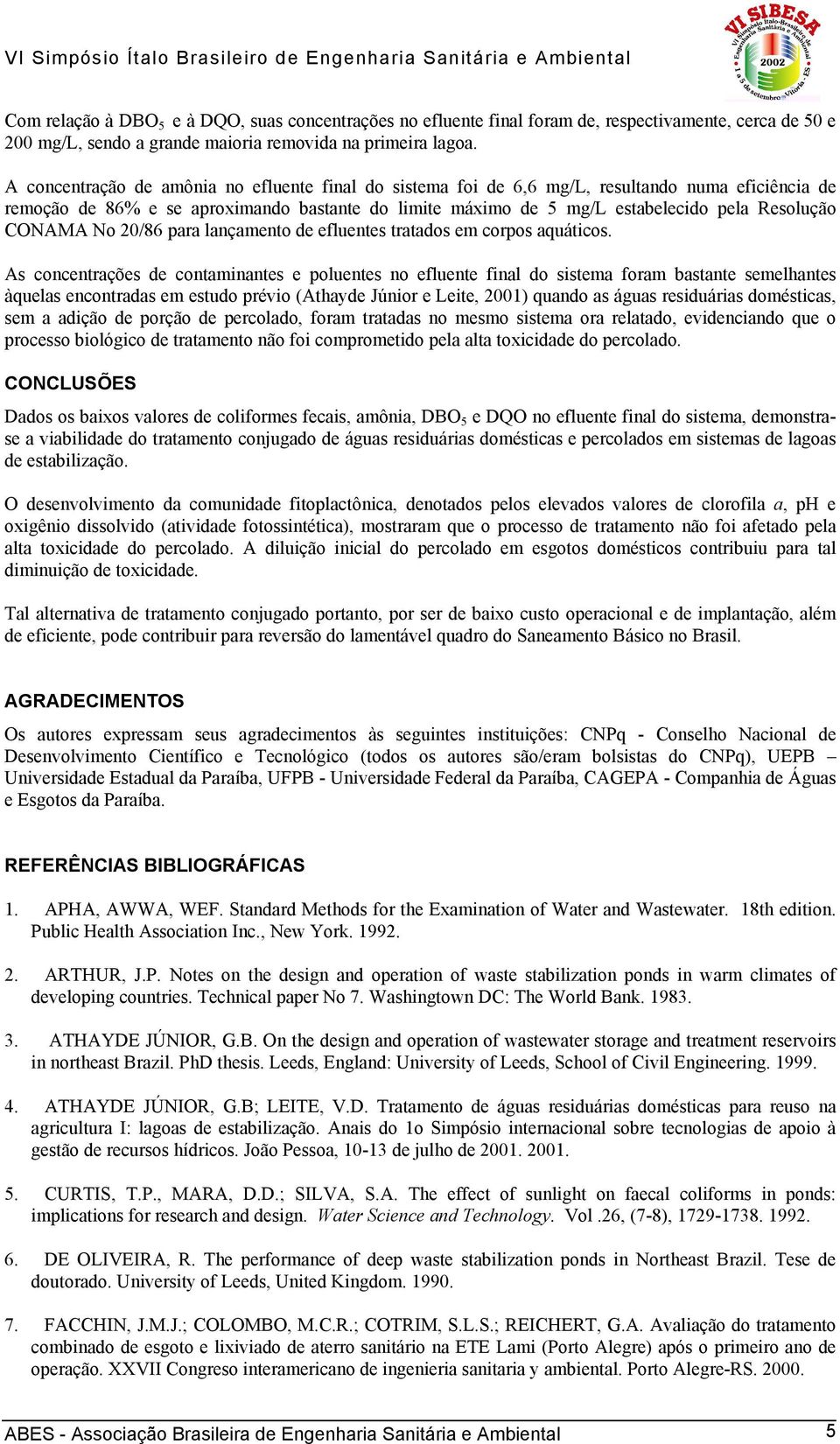 CONAMA No 2/86 para lançamento de efluentes tratados em corpos aquáticos.