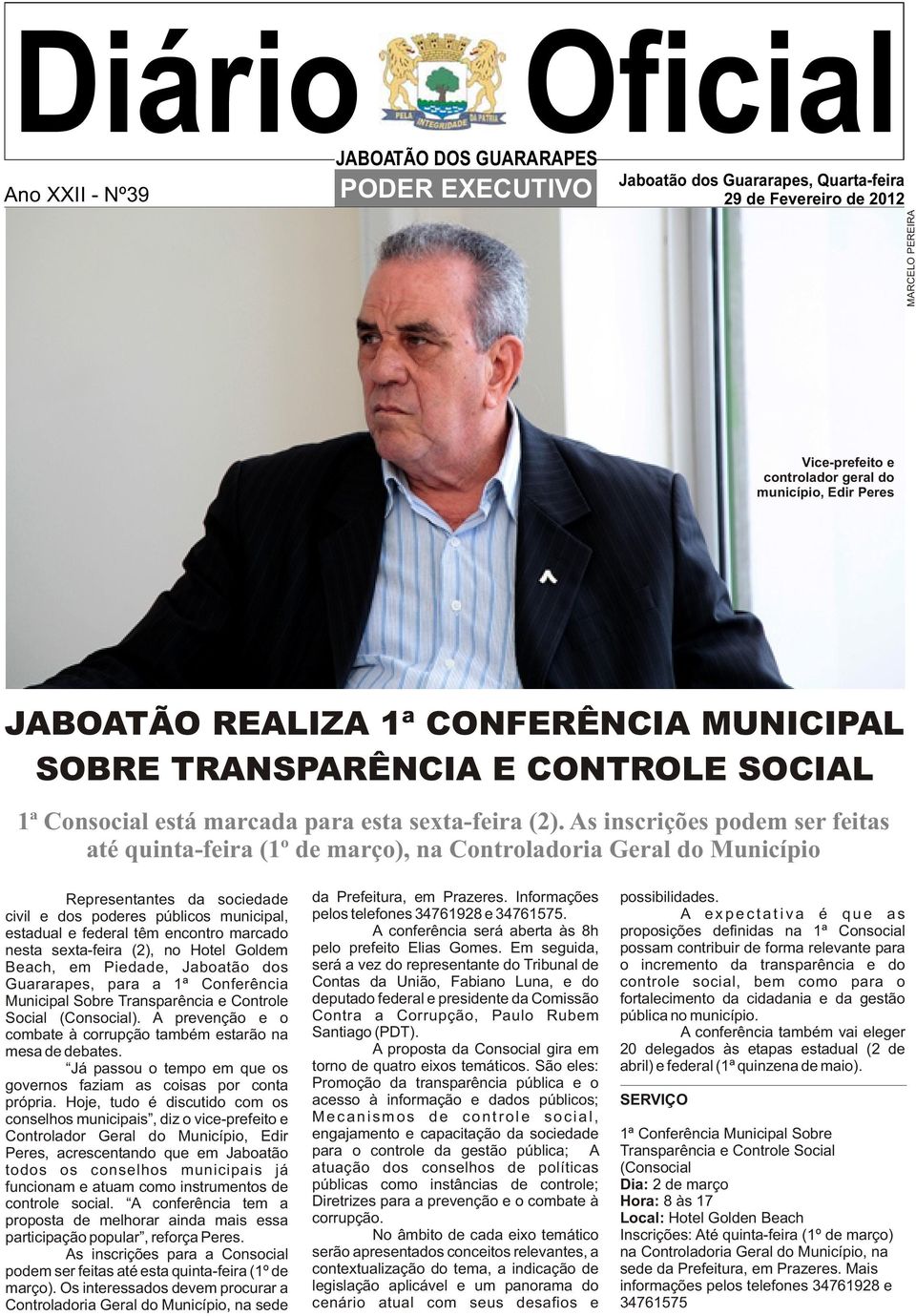 As inscrições podem ser feitas até quinta-feira (1º de março), na Controladoria Geral do Município Representantes da sociedade civil e dos poderes públicos municipal, estadual e federal têm encontro