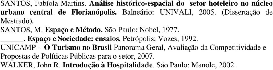 . Espaço e Sociedade: ensaios. Petrópolis: Vozes, 1992.