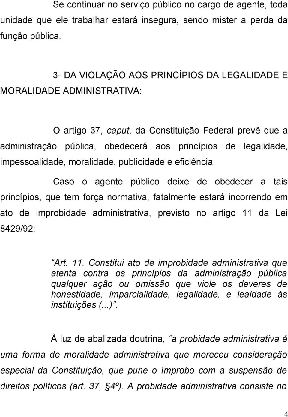 impessoalidade, moralidade, publicidade e eficiência.